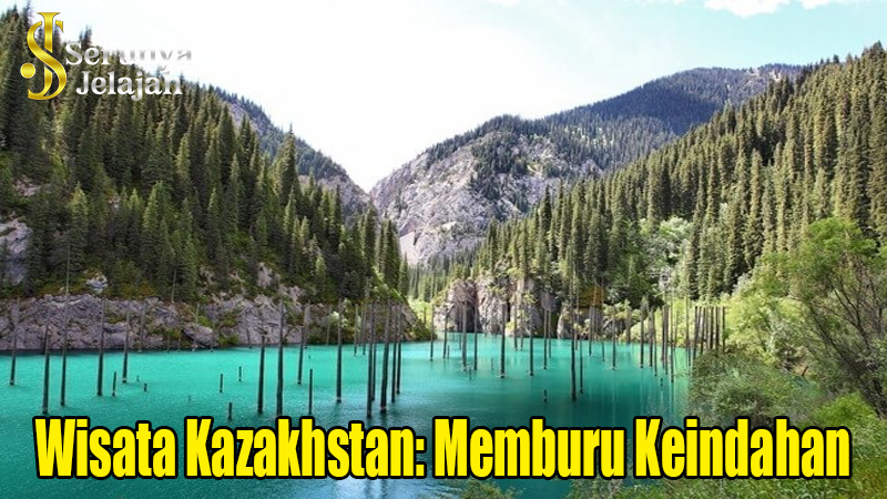 Wisata Kazakhstan: Memburu Keindahan