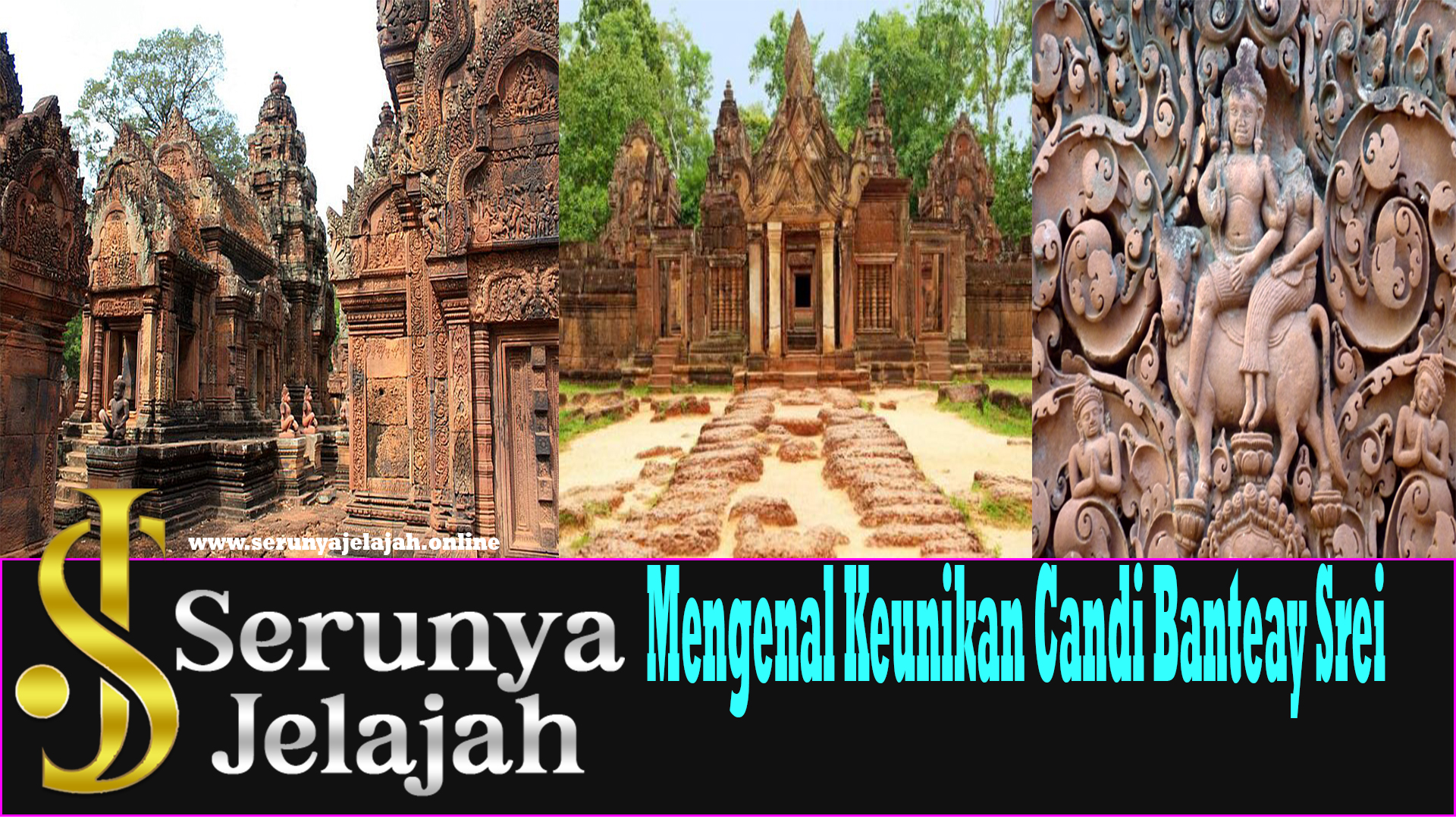 Mengenal Keunikan Candi Banteay Srei