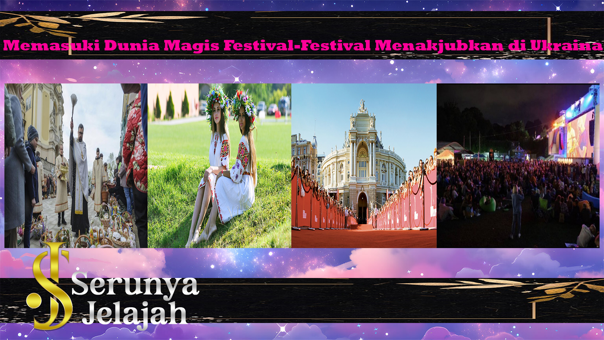 Memasuki Dunia Magis Festival-Festival Menakjubkan di Ukraina