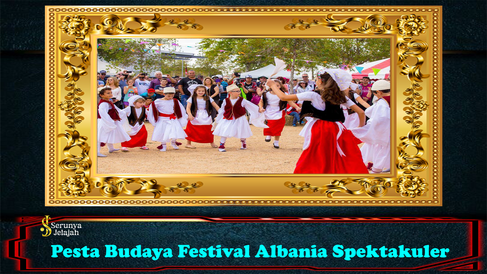 Pesta Budaya Festival Albania Spektakuler