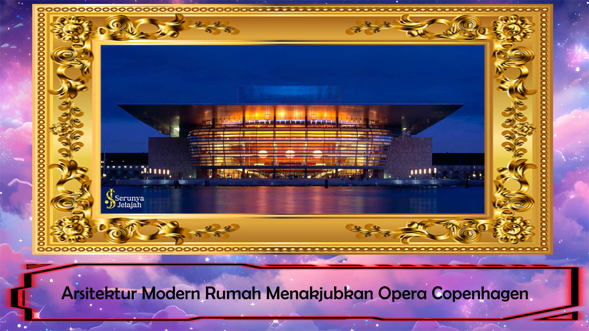 Arsitektur Modern Rumah Menakjubkan Opera Copenhagen