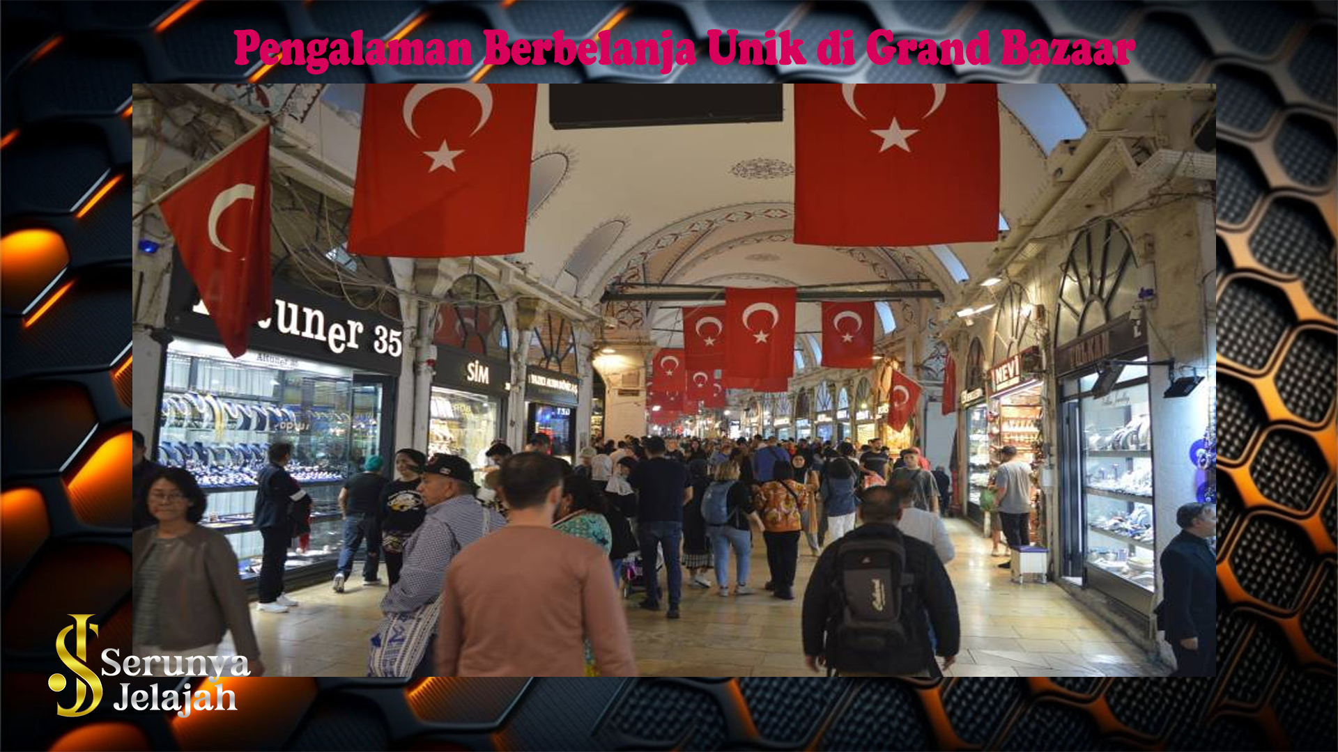 Pengalaman Berbelanja Unik di Grand Bazaar