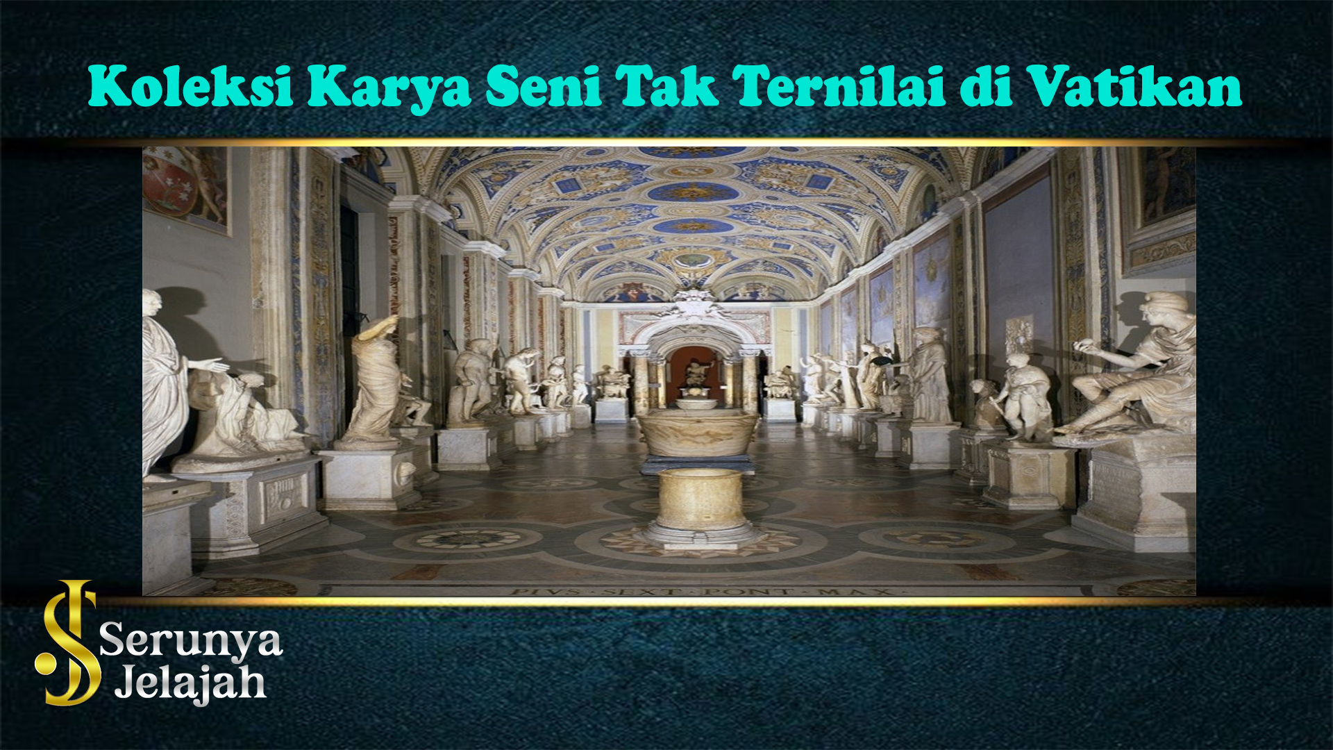 Koleksi Karya Seni Tak Ternilai di Vatikan