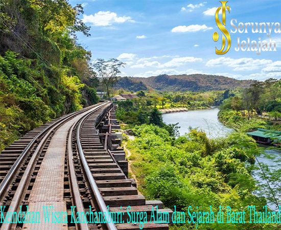 Keindahan Wisata Kanchanaburi: Surga Alam dan Sejarah di Barat Thailand