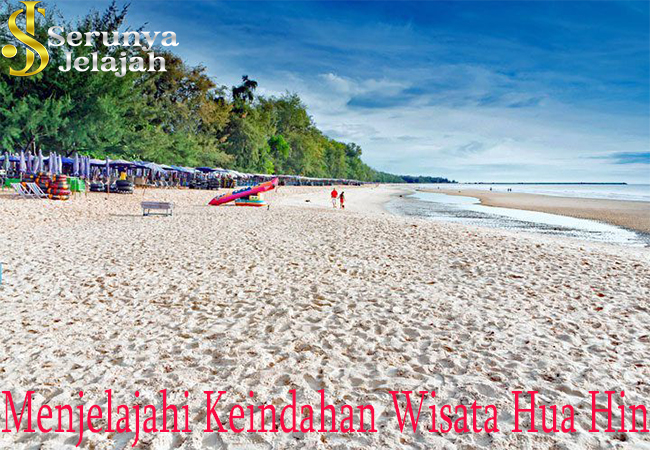 Menjelajahi Keindahan Wisata Hua Hin